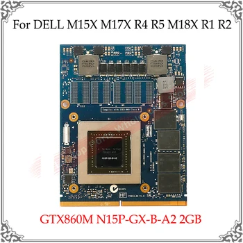 Origianl GTX860M GTX 860M N15P-GX-B-A2 MXM 3.0 DDR5 2G Klēpjdatoru Video Grafiskā Karte DELL M15X M17X R4, R5 M18X R1 R2 Kartes Pārbaudīta